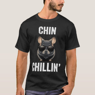 Chin Chillin Funny Chinchilla Owner Chinchilla Mam T-Shirt