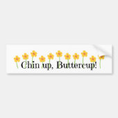 Chin Up Buttercup Autoaufkleber (Vorne)