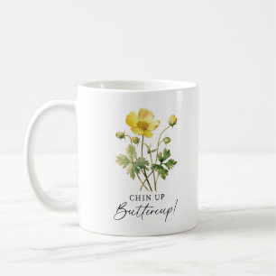 Chin Up Buttercup Kaffeetasse