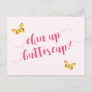Chin up buttercup! Motivierend Angebotskarte Postkarte