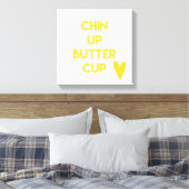 Chin up Buttercup | Spaß Motivierend Leinwanddruck (Insitu (Schlafzimmer))