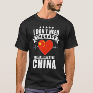 China Ich brauche keine Therapie, ich muss nur zu T-Shirt
