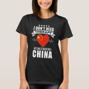 China Ich brauche keine Therapie, ich muss nur zu T-Shirt