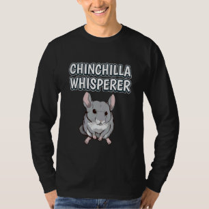 Chinchilla Whisperer Rodent Zitat Chinchillas T-Shirt