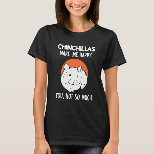 Chinchillas machen mich glücklich T-Shirt (Vorderseite)