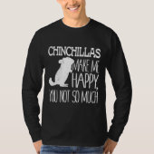 Chinchillas machen mich glücklich über dich, nicht T-Shirt (Vorderseite)