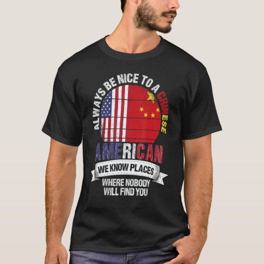 Chinese American We know Places where China Flag T-Shirt (Vorderseite)