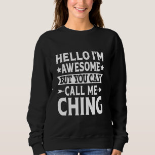 Ching Surname Call Me Ching Familienteam Nachname Sweatshirt