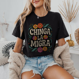 Chinga La Migra Anti-ICE FDT Pro-Immigrant T-Shirt