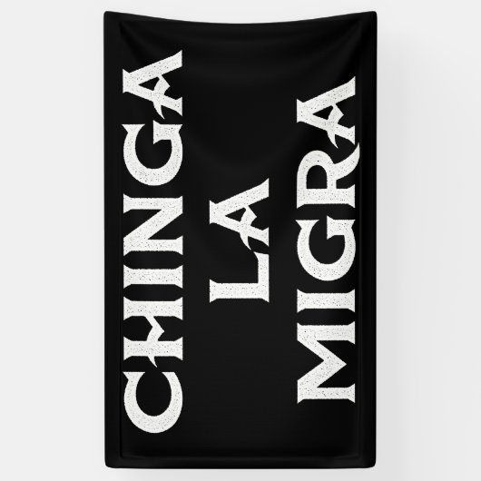 Chinga LA Migra Banner (Vertikal)