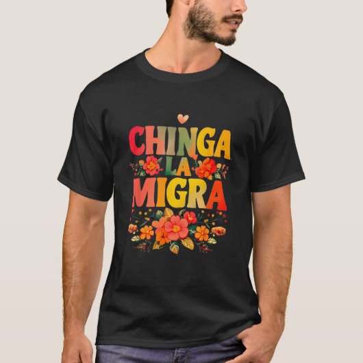 Chinga La Migra Blume T-Shirt (Vorderseite)