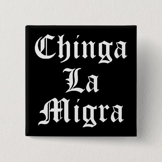 Chinga LA Migra Button (Vorderseite)