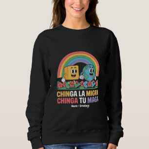 Chinga La Migra Chinga Tu Maga Funny Rainbow Sweatshirt