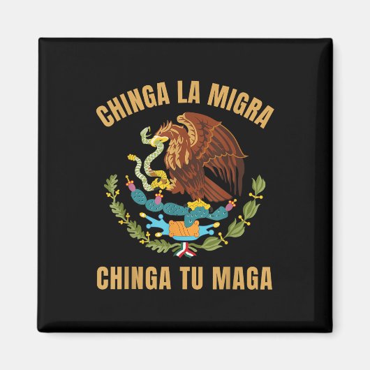 Chinga La Migra Chinga Tu Mexikanischer Immigrant Magnet (Vorne)