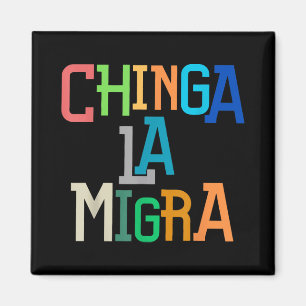 Chinga La Migra Funny Anti-Trump Magnet