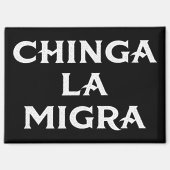 Chinga LA Migra Magnet (Vorderseite)