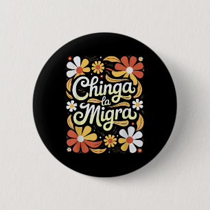 Chinga La Migra Pro Einwanderung Faschismus Mensch Button
