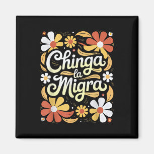 Chinga La Migra Pro Einwanderung Faschismus Mensch Magnet