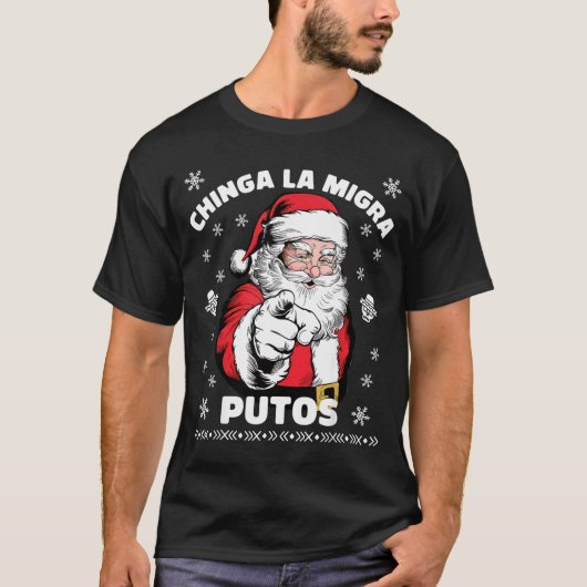 Chinga La Migra Putos Christmas Santa Feliz Navida T-Shirt (Vorderseite)