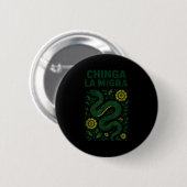 Chinga La Migra Resist Ice Button (Vorne & Hinten)