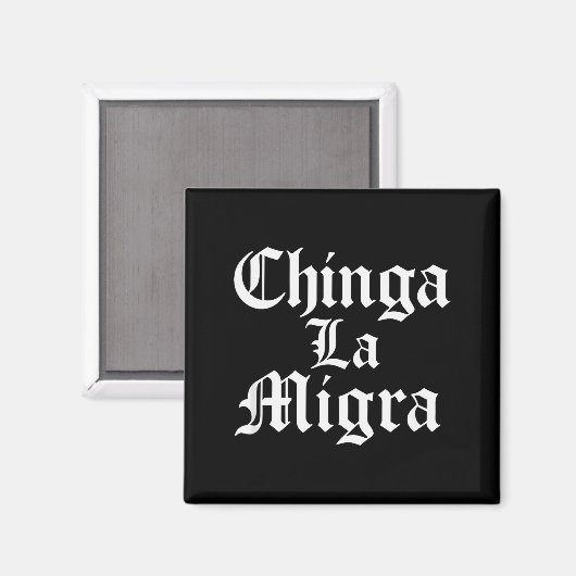 Chinga La Migra Resist Ice Magnet (Vorderseite/Rückseite)
