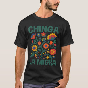 Chinga La Migra Retro Blumen T-Shirt
