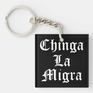 Chinga LA Migra Schlüsselanhänger