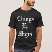 Chinga La Migra T-Shirt (Vorderseite)