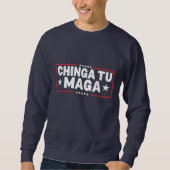 Chinga Tu MAGA-Anweisung Sweatshirt (Vorderseite)