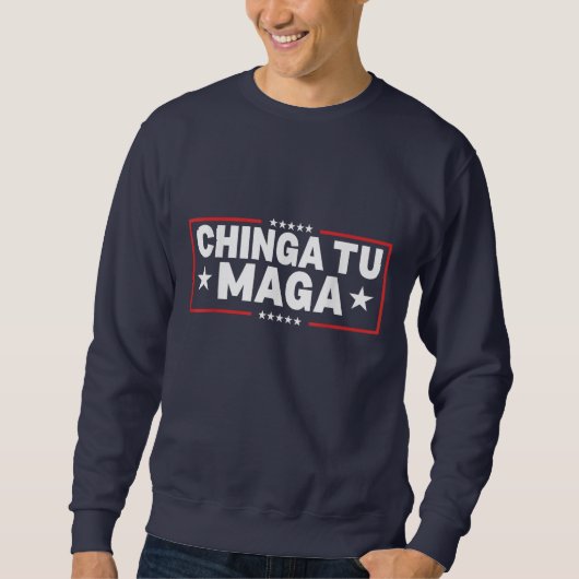 Chinga Tu MAGA-Anweisung Sweatshirt (Vorderseite)