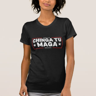 Chinga Tu MAGA-Anweisung T-Shirt
