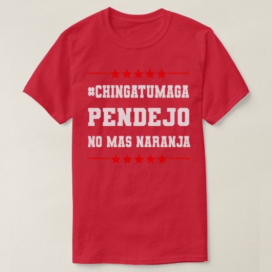 Chingatumaga Pendejo No Mas Naranja T-Shirt (Design vorne)