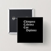 Chingona Cabrona Betrug-Diplom, Chicana Geschenk, Button (Vorne & Hinten)