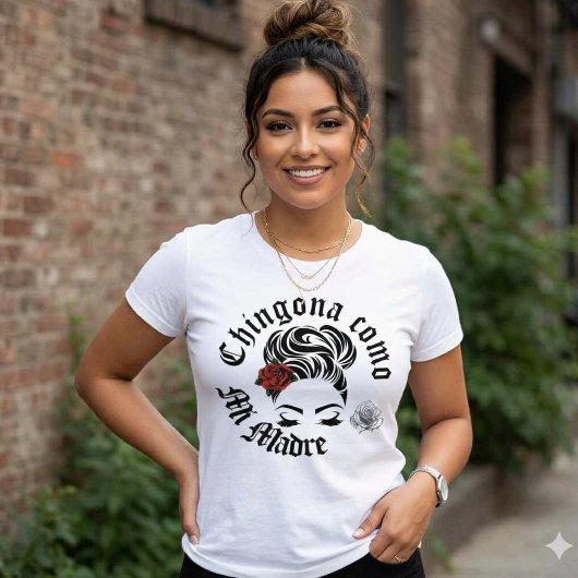 Chingona como mi Madre Shirt