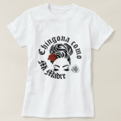 Chingona como mi Madre Shirt (Design vorne)