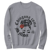 Chingona como mi Madre Sweatshirt