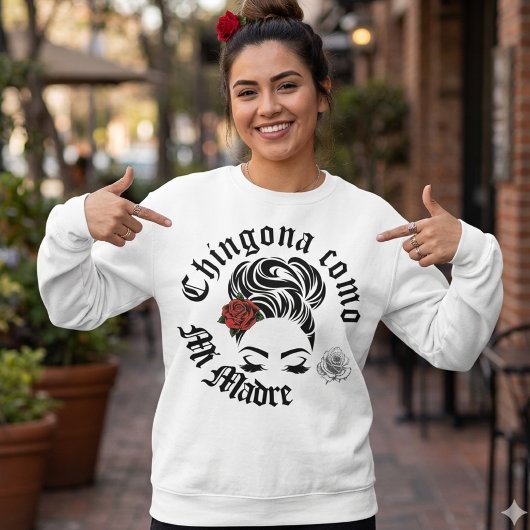 Chingona como mi Madre Sweatshirt