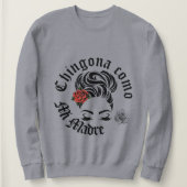 Chingona como mi Madre Sweatshirt (Design vorne)