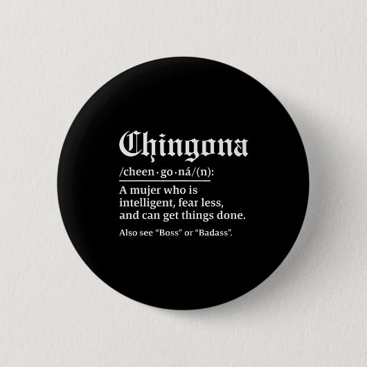 Chingona Definition, Chillona Pero Chingona  Button (Vorderseite)