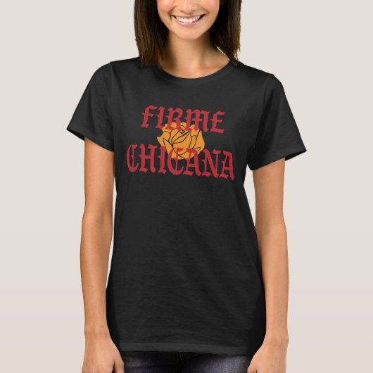 Chingona Firme Chicana Hispanic Latina Power Chula T-Shirt (Vorderseite)
