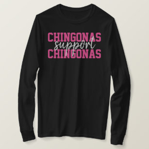 Chingonas Unterstützung Chingonas mexikanische Fra T-Shirt