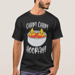 Chip Chip Hooray Funny Tortilla Chips Geschenk 1 T-Shirt