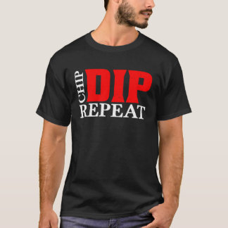 Chip Dip Repeat T-Shirt