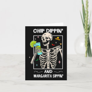 Chip Dippin Margarita Sippin Skull Skeletto Cinco Karte