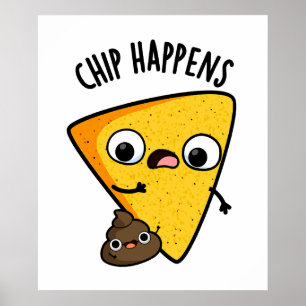 Chip Happens Funny Kack Pun Poster
