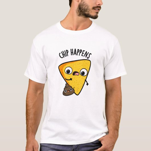 Chip Happens Funny Kack Pun T-Shirt (Vorderseite)