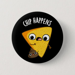 Chip Happens Funny Kacke Puns Dark BG Button