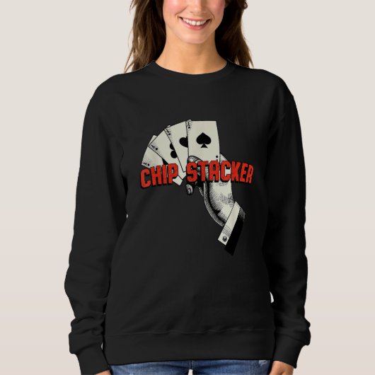 Chip Stacker Casino Gambler Gambling Bettor Poker Sweatshirt (Vorderseite)
