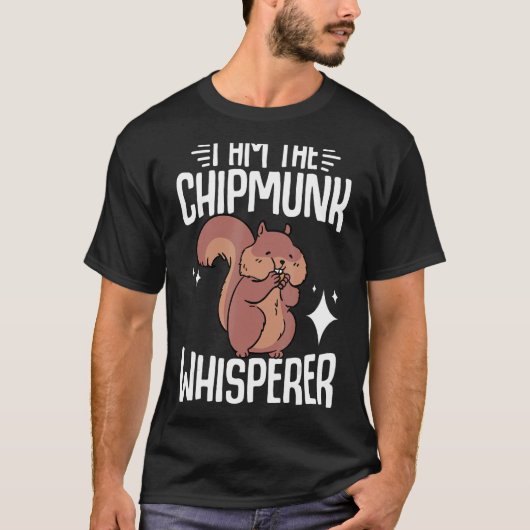 Chipmunk Ich bin der Chipmunk Whisperer T-Shirt (Vorderseite)