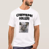 chipmunks7, CHIPMUNK-MÖRDER! T-Shirt (Vorderseite)